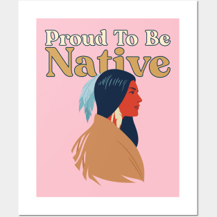 Proud To Be Native Posters and Art